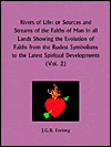 Rivers of Life: Or Sources and Streams of the Faiths of Man in All Lands Showing the Evolution of Faiths from the Rudest Symbolisms To